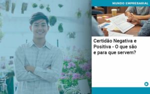 Certidao Negativa E Positiva O Que Sao E Para Que Servem Organização Contábil Lawini - Empresa Simples | PLanos Simples Nacional / Planos MEI