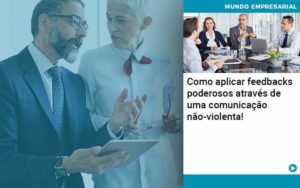 Como Aplicar Feedbacks Poderosos Atraves De Uma Comunicacao Nao Violenta Organização Contábil Lawini - Empresa Simples | PLanos Simples Nacional / Planos MEI