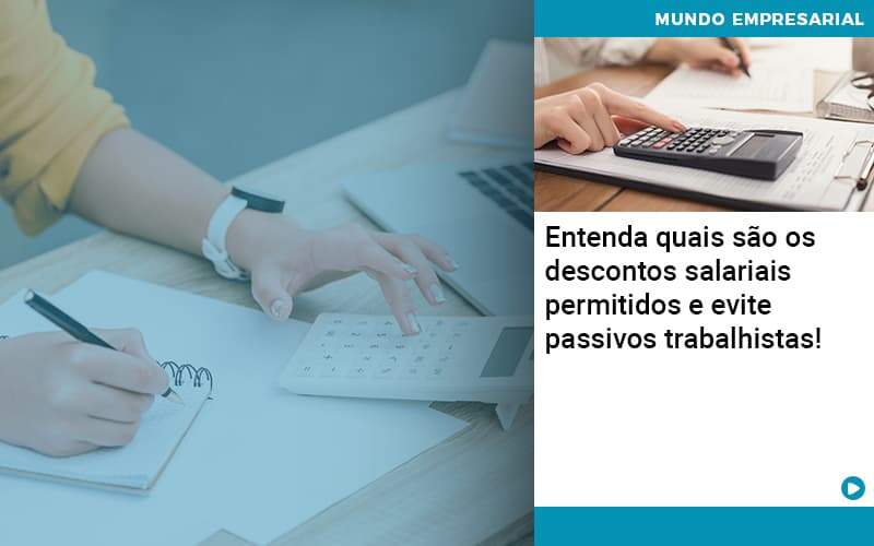Entenda Quais Sao Os Descontos Salariais Permitidos E Evite Passivos Trabalhistas Organização Contábil Lawini - Empresa Simples | PLanos Simples Nacional / Planos MEI