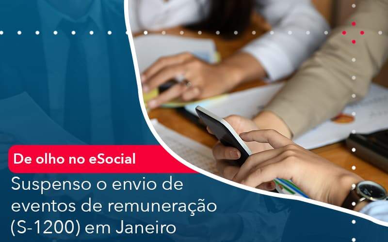 De Olho No E Social Suspenso O Envio De Eventos De Remuneracao S 1200 Em Janeiro Organização Contábil Lawini - Empresa Simples | PLanos Simples Nacional / Planos MEI