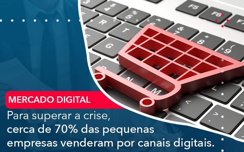 Para Superar A Crise Cerca De 70 Das Pequenas Empresas Venderam Por Canais Digitais Organização Contábil Lawini - Empresa Simples | PLanos Simples Nacional / Planos MEI