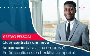 Quer Contratar Um Novo Funcionario Para A Sua Empresa Entao Confira Este Checklist Completo Organização Contábil Lawini - Empresa Simples | PLanos Simples Nacional / Planos MEI