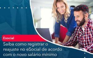 Saiba Como Registrar O Reajuste No E Social De Acordo Com O Novo Salario Minimo Organização Contábil Lawini - Empresa Simples | PLanos Simples Nacional / Planos MEI
